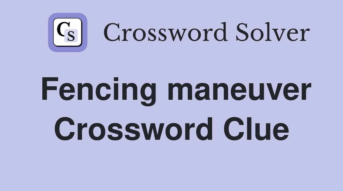 Fencing maneuver Crossword Clue Answers Crossword Solver
